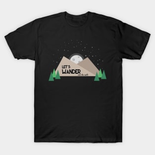 Let's wander, into the wild T-Shirt